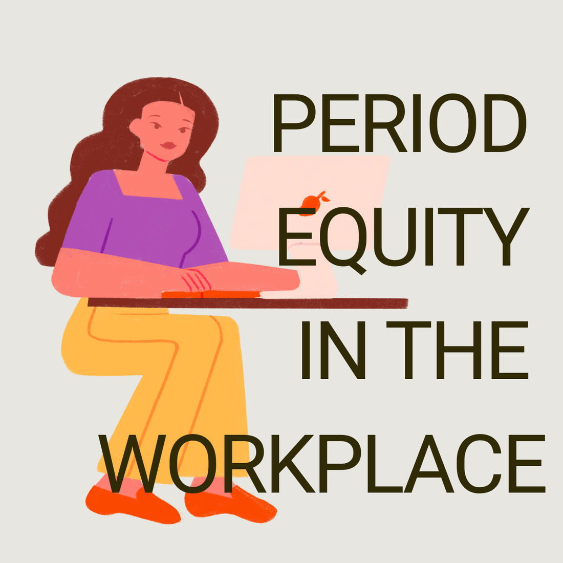 Period Equity in the Workplace: Banking on the ROI of Rhythmic Productivity