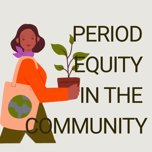 Period Equity in the Community: Fighting Period Poverty with Period Positivity
